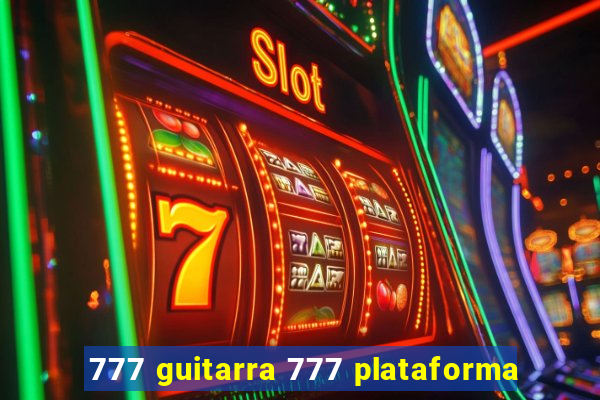 777 guitarra 777 plataforma